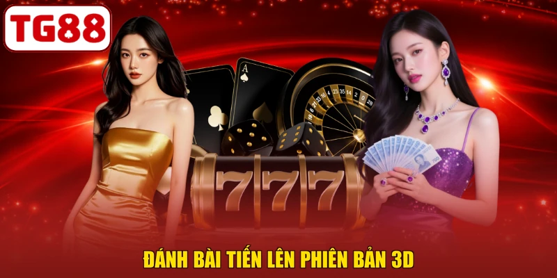 Đánh bài Tiến Lên phiên bản 3D
