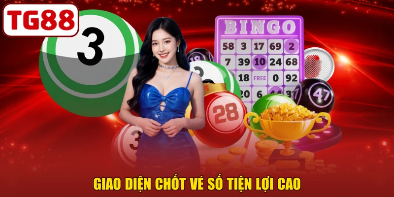 Giao diện chốt vé số tiện lợi cao