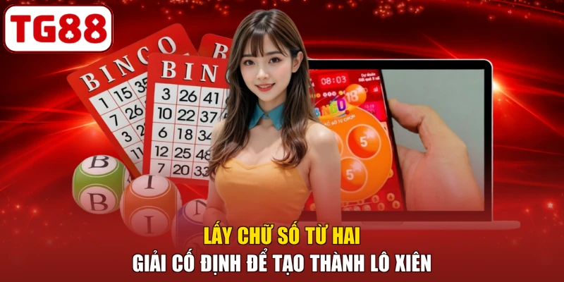 Lấy chữ số từ hai giải cố định để tạo thành lô xiên
