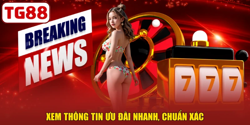 Xem thông tin ưu đãi nhanh, chuẩn xác